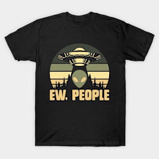 Ew, People Alien Tee Funny UFO Vintage Retro Alien T-Shirt